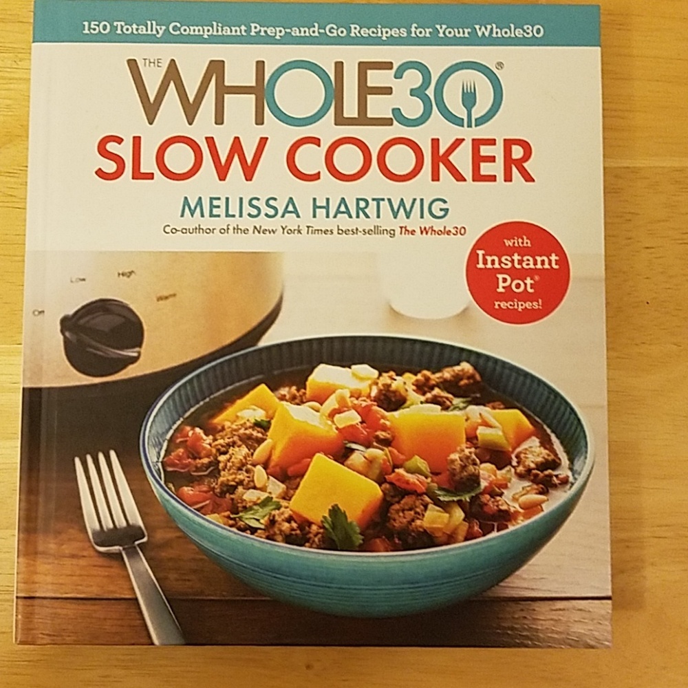 The Whole 30 Slow Cooker cookbook